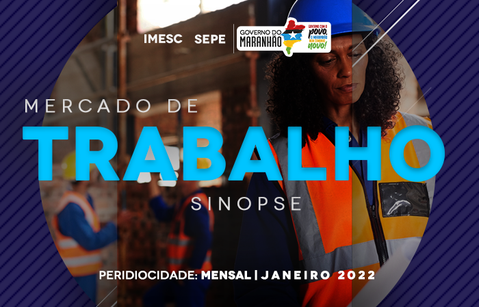 Maranhão acumula 40,6 mil vagas adicionais de emprego com carteira em 2021, aponta nota do IMESC